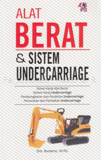 Image of Alat berat dan sistem undercarriage : sistem kerja alat berat, sistem kerja undercarriage, pembongkaran dan perakitan undercarriage, perawatan dan perbaikan undercarriage