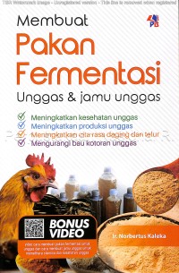 Image of Membuat pakan fermentasi unggas dan jamu unggas : meningkatkan kesehatan unggas, meningkatkan produksi unggas, meningkatkan cita rasa daging dan telur, dan mengurangi bau kotoran unggas