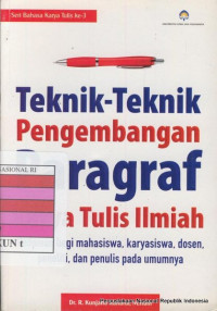 Image of Teknik-teknik pengembangan paragraf karya tulis ilmiah : pedoman kebahasaan bagi mahasiswa, karyasiswa, dosen, peneliti, dan penulis pada umumnya