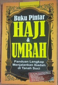 Image of Buku Pintar Haji dan Umrah : Panduan Lengkap Menjalankan Ibadah di Tanah Suci