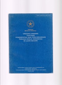 Image of UNDANG-UNDANG TENTANG PENEMPATAN DAN PERLINDUNGAN TENAGA KERJA INDONESIA DI LUAR NEGERI