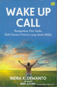 Image of Wake up call : bangunkan diri anda, raih semua potensi yang anda miliki