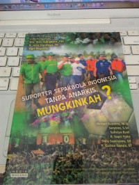 Image of Suporter Sepak Bola Indonesia Tanpa Anarkis Mungkinkah ?