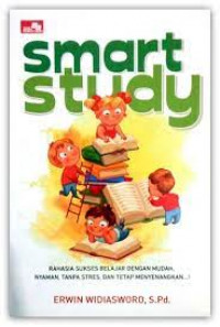 Image of Study smart : rahasia sukses belajar dengan mudah, nyaman, tanpa stres, dan tetap menyenangkan...!