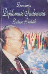 Image of Dinamika diplomasi indonesia dalam praktik