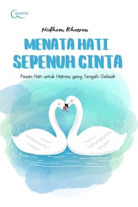Image of Menata hati sepenuh cinta :pesan hati untuk hatimu yang sedang gelisah