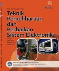 Image of Teknik pemeliharaan dan perbaikan sistem elektronika jilid 2 untuk SMK
