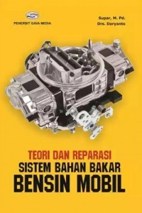 Image of Teori Dan Reparasi Sistem Bahan Bakar Bensin Mobil