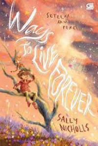 Image of Ways to live forever = setelah aku pergi