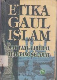 Image of Etika gaul Islam : mau yang liberal atau yang selamat