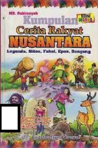 Image of Kumpulan cerita rakyat nusantara : legenda, mitos, fabel, epos, dongeng