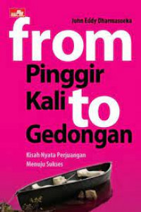 Image of From Pinggir Kali To Gedongan: Kisah nyata perjuangan menuju sukses (Next Level)