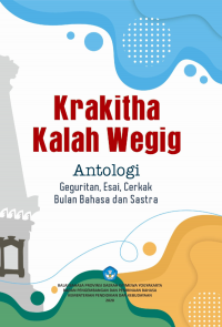 Image of Krakitha kalah wegig : antologi geguritan, esai, cerkak bulan bahasa dan sastra