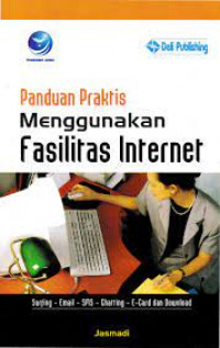 Image of Panduan praktis menggunakan fasilitas internet : surving, E-mail, SMS, chatting, E-card dan download